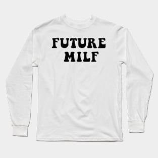 Future MILF Long Sleeve T-Shirt